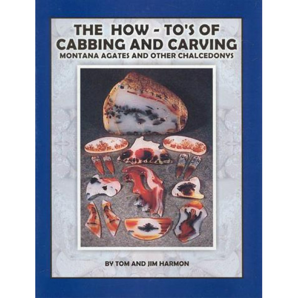 The How-To’s of Cabbing and Carving Montana Agates and Other Chalcedony