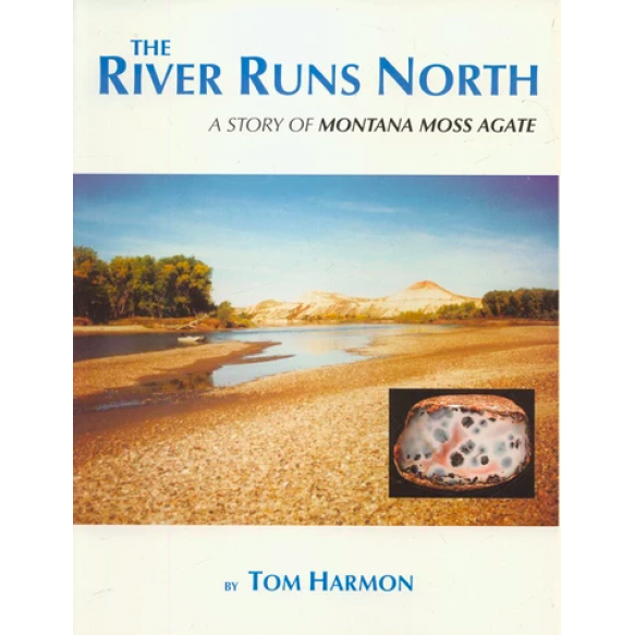 The River Runs North, A Story of Montana Moss Agate